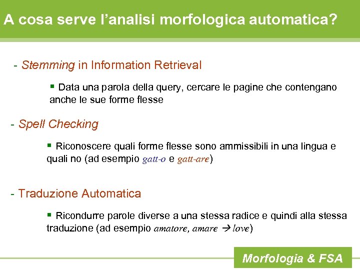 A cosa serve l’analisi morfologica automatica? - Stemming in Information Retrieval § Data una