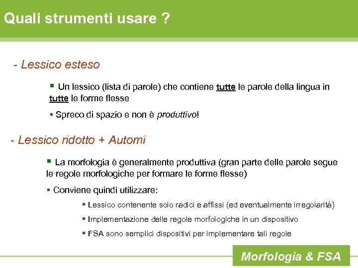 Quali strumenti usare ? - Lessico esteso § Un lessico (lista di parole) che