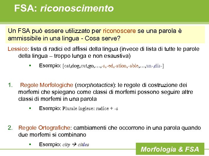 FSA: riconoscimento Un FSA può essere utilizzato per riconoscere se una parola è ammissibile