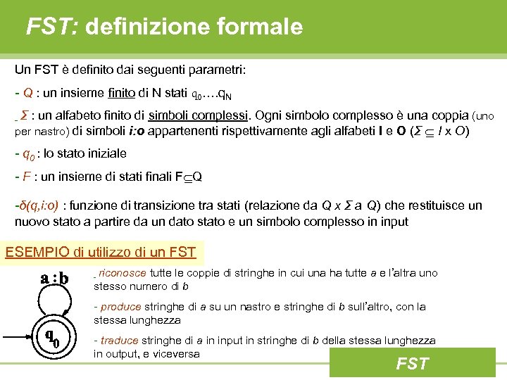 FST: definizione formale Un FST è definito dai seguenti parametri: - Q : un