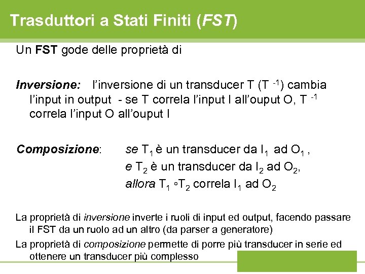 Trasduttori a Stati Finiti (FST) Un FST gode delle proprietà di Inversione: l’inversione di