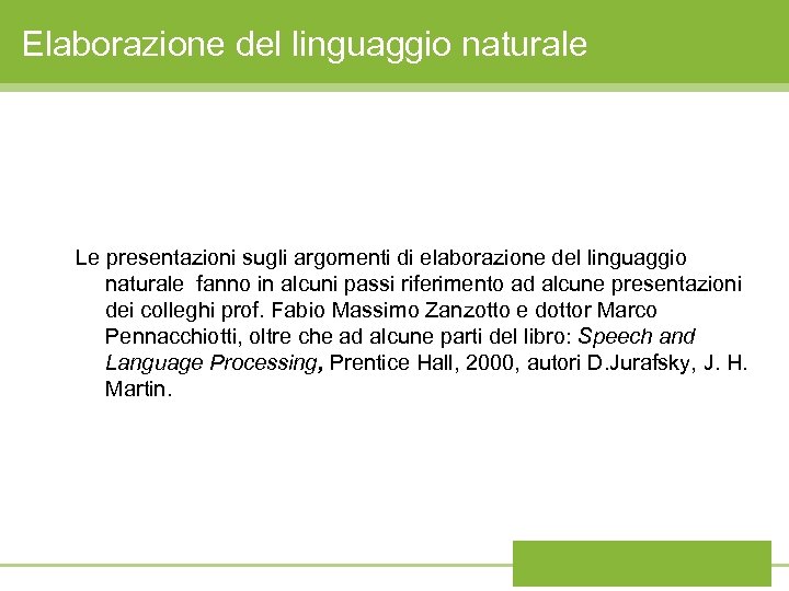 Elaborazione del linguaggio naturale Le presentazioni sugli argomenti di elaborazione del linguaggio naturale fanno