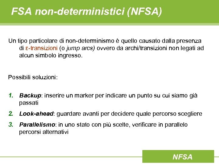 FSA non-deterministici (NFSA) Un tipo particolare di non-determinismo è quello causato dalla presenza di