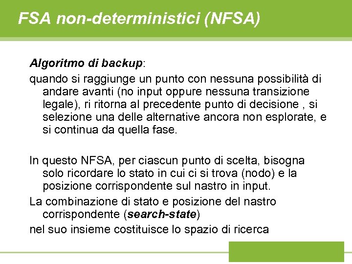 FSA non-deterministici (NFSA) Algoritmo di backup: quando si raggiunge un punto con nessuna possibilità