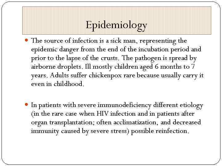 Epidemiology The source of infection is a sick man, representing the epidemic danger from