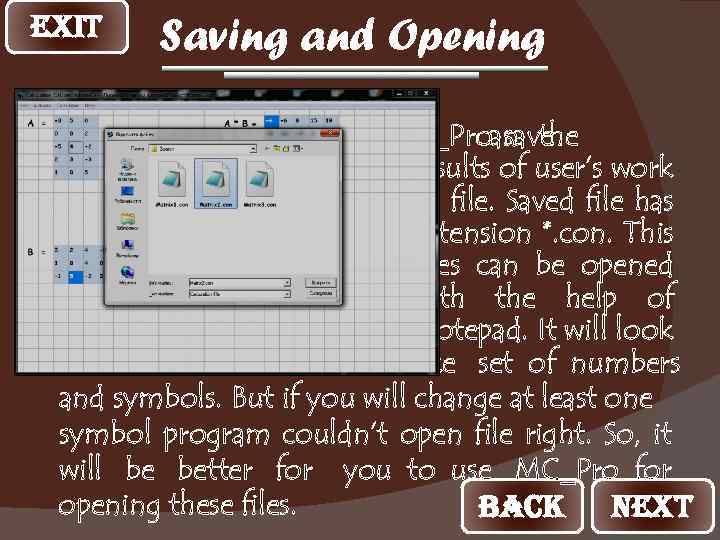 EXIT Saving and Opening MC_Pro save can the results of user’s work to file.