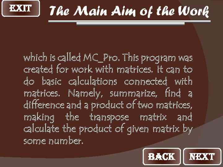 EXIT The Main Aim of the Work which is called MC_Pro. This program was