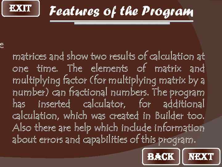 e EXIT Features of the Program matrices and show two results of calculation at