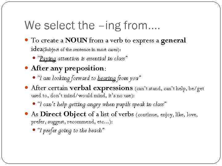 We select the –ing from. . To create a NOUN from a verb to