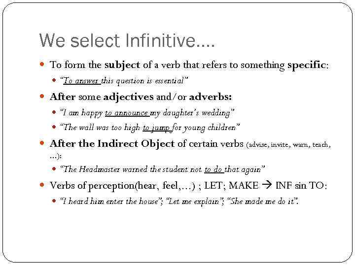 We select Infinitive. . To form the subject of a verb that refers to