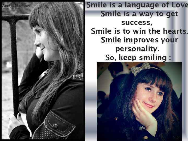 Smile is a language of Love Smile is a way to get success, Smile