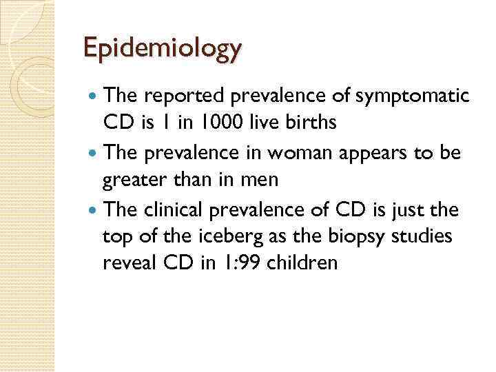 Epidemiology The reported prevalence of symptomatic CD is 1 in 1000 live births The