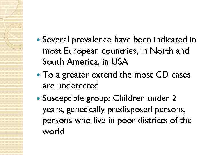 Several prevalence have been indicated in most European countries, in North and South America,