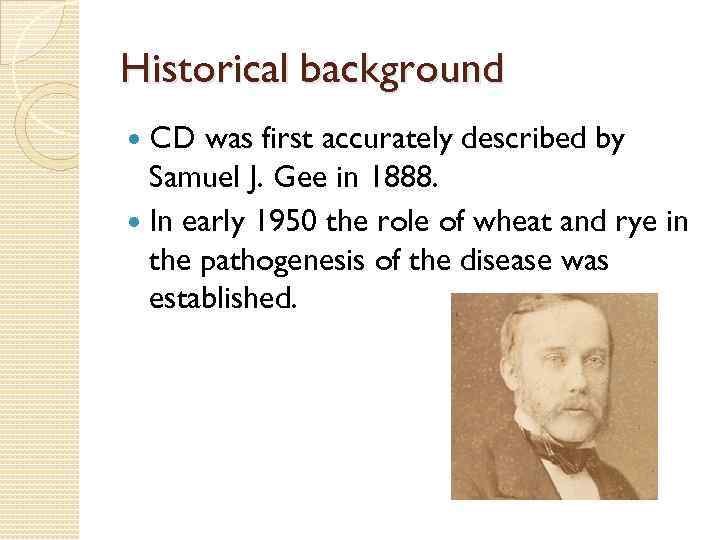 Historical background CD was first accurately described by Samuel J. Gee in 1888. In