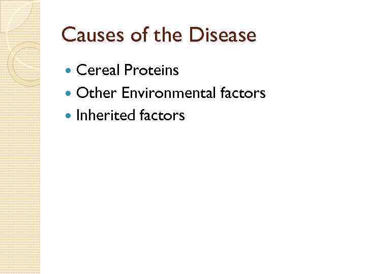 Causes of the Disease Cereal Proteins Other Environmental factors Inherited factors 