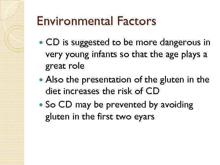 Environmental Factors CD is suggested to be more dangerous in very young infants so