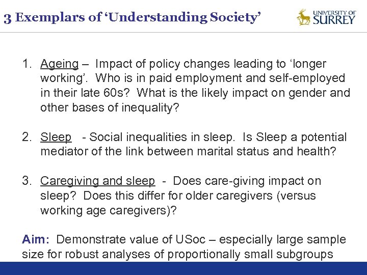 3 Exemplars of ‘Understanding Society’ 1. Ageing – Impact of policy changes leading to