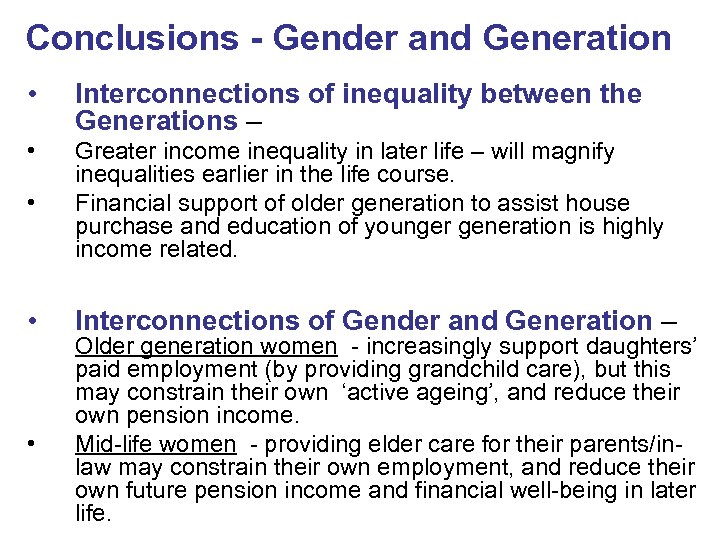 Conclusions - Gender and Generation • Interconnections of inequality between the Generations – •