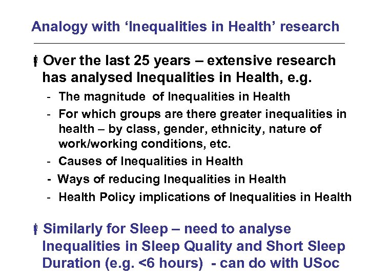 Analogy with ‘Inequalities in Health’ research Over the last 25 years – extensive research