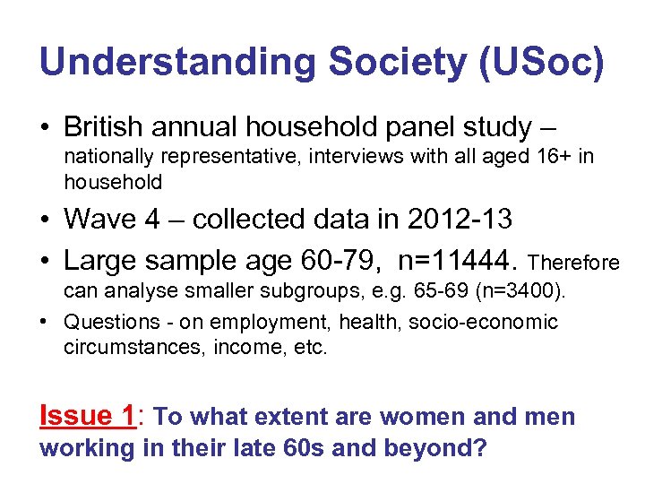 Understanding Society (USoc) • British annual household panel study – nationally representative, interviews with