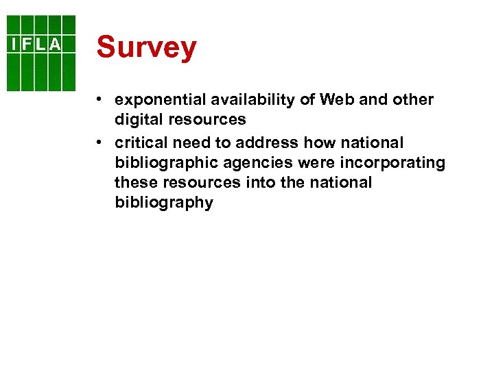 Survey • exponential availability of Web and other digital resources • critical need to