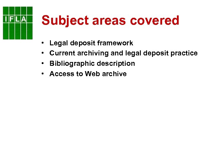 Subject areas covered • • Legal deposit framework Current archiving and legal deposit practice
