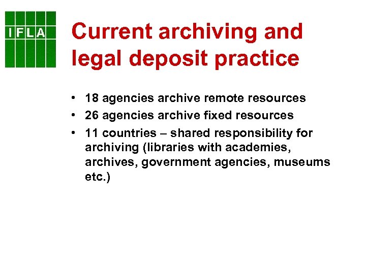 Current archiving and legal deposit practice • 18 agencies archive remote resources • 26