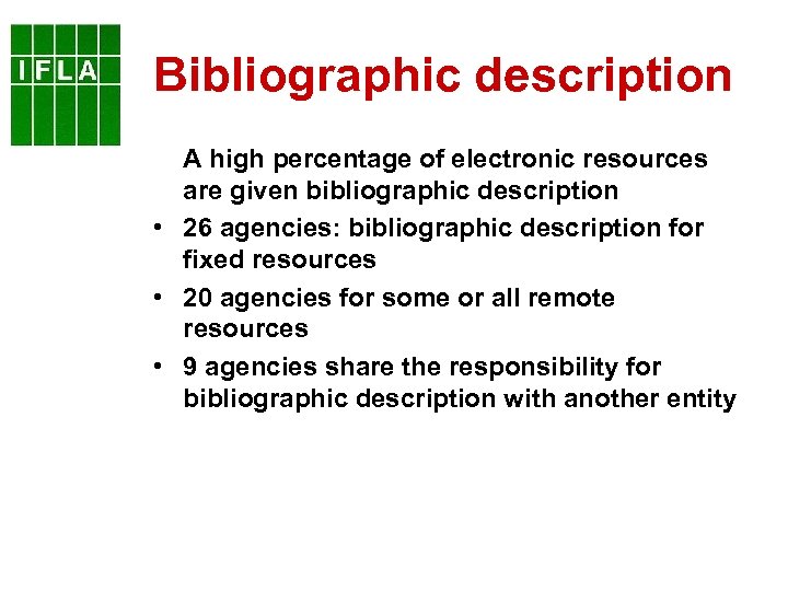 Bibliographic description A high percentage of electronic resources are given bibliographic description • 26