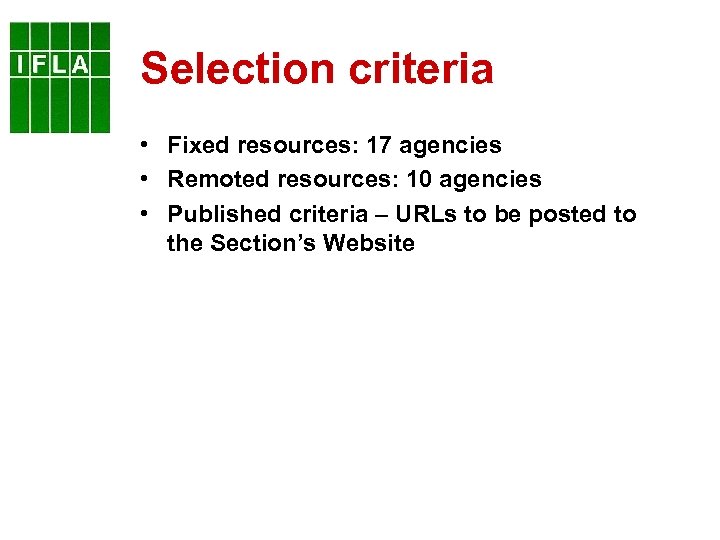 Selection criteria • Fixed resources: 17 agencies • Remoted resources: 10 agencies • Published