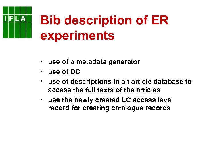 Bib description of ER experiments • use of a metadata generator • use of