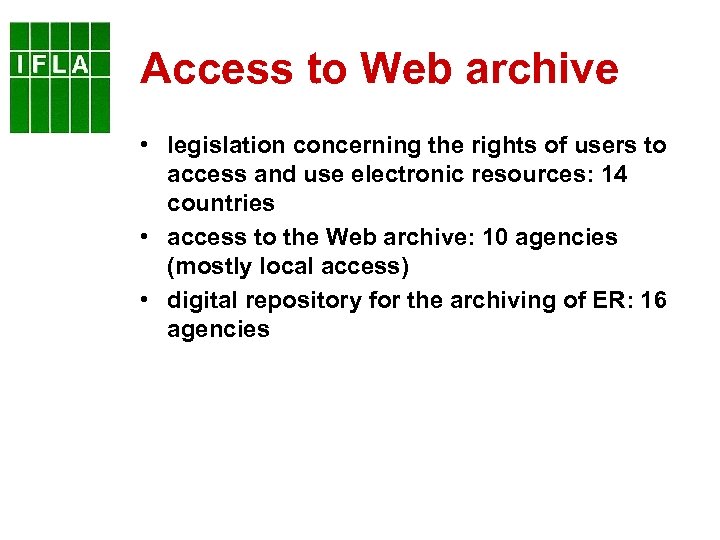 Access to Web archive • legislation concerning the rights of users to access and