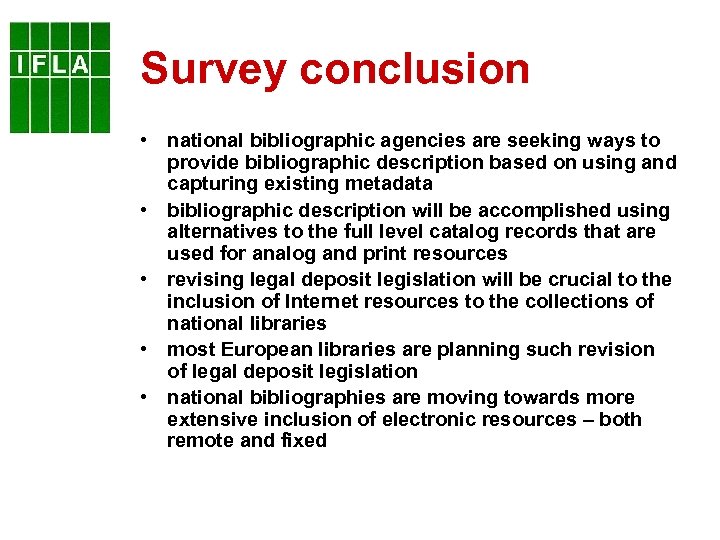 Survey conclusion • national bibliographic agencies are seeking ways to provide bibliographic description based