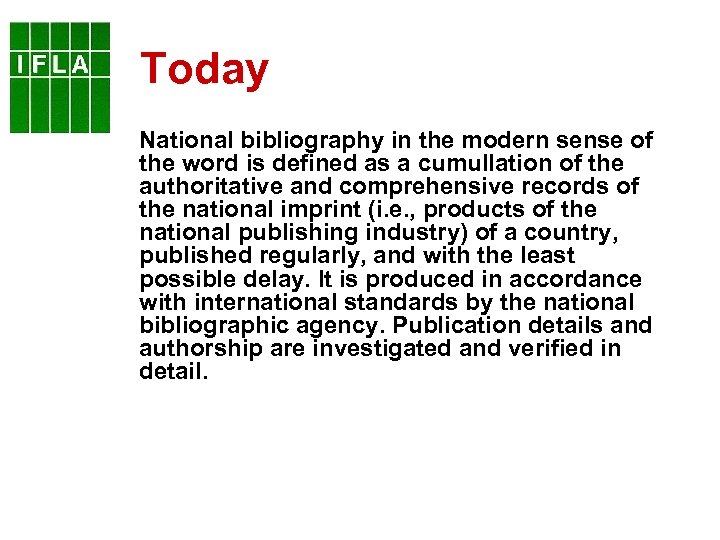 Today National bibliography in the modern sense of the word is defined as a