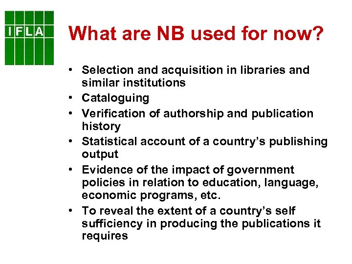What are NB used for now? • Selection and acquisition in libraries and similar