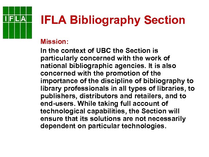 IFLA Bibliography Section Mission: In the context of UBC the Section is particularly concerned