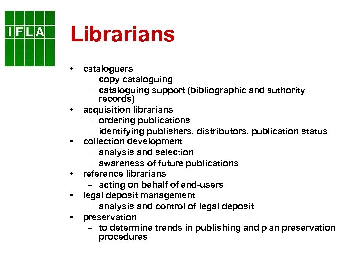 Librarians • • • cataloguers – copy cataloguing – cataloguing support (bibliographic and authority