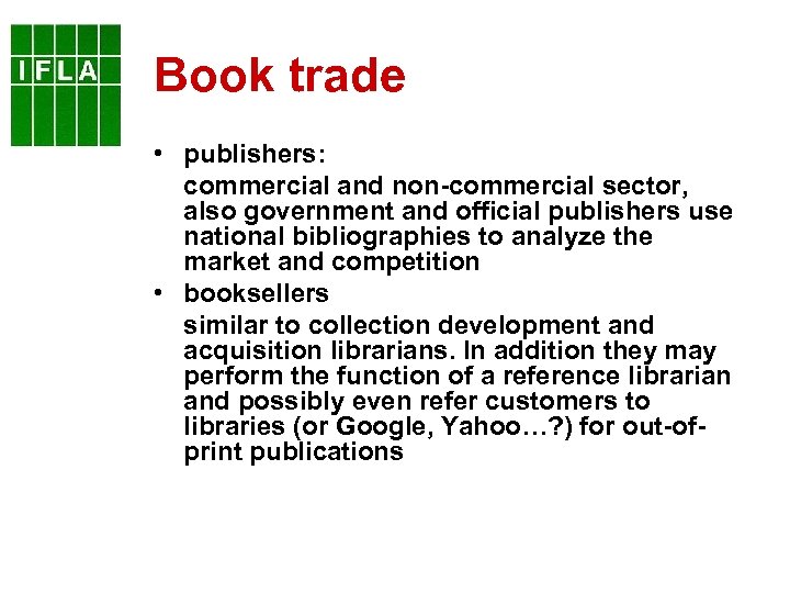 Book trade • publishers: commercial and non-commercial sector, also government and official publishers use