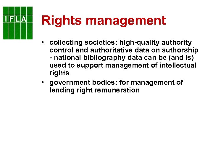Rights management • collecting societies: high-quality authority control and authoritative data on authorship -