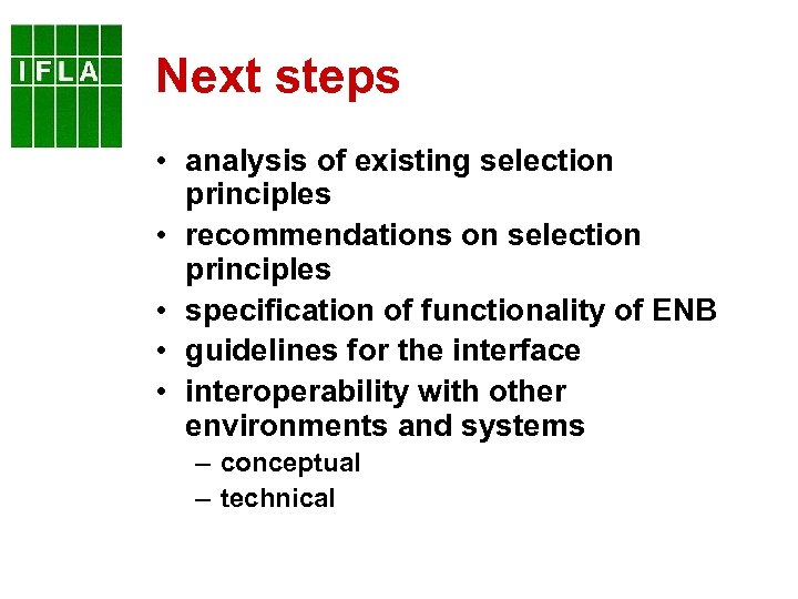 Next steps • analysis of existing selection principles • recommendations on selection principles •