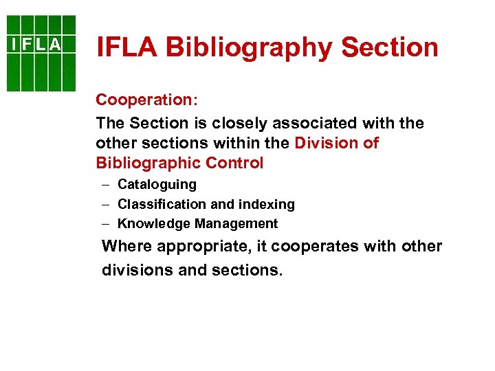 IFLA Bibliography Section Cooperation: The Section is closely associated with the other sections within