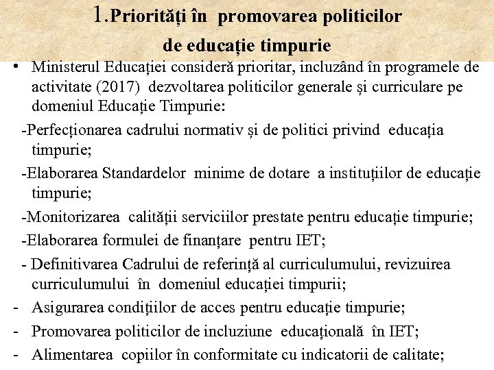 1. Priorități în promovarea politicilor de educație timpurie • Ministerul Educației consideră prioritar, incluzând