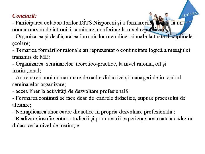 Concluzii: - Participarea colaboratorilor DÎTS Nisporeni şi a formatorilor locali la un număr maxim