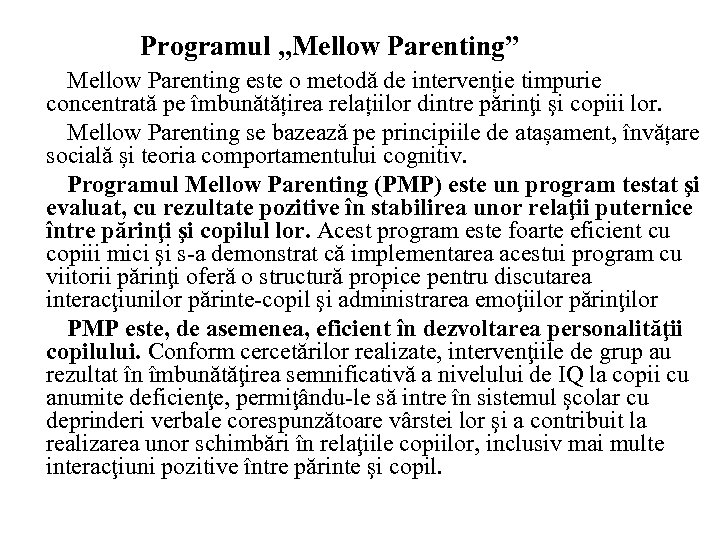Programul , , Mellow Parenting” Mellow Parenting este o metodă de intervenție timpurie concentrată