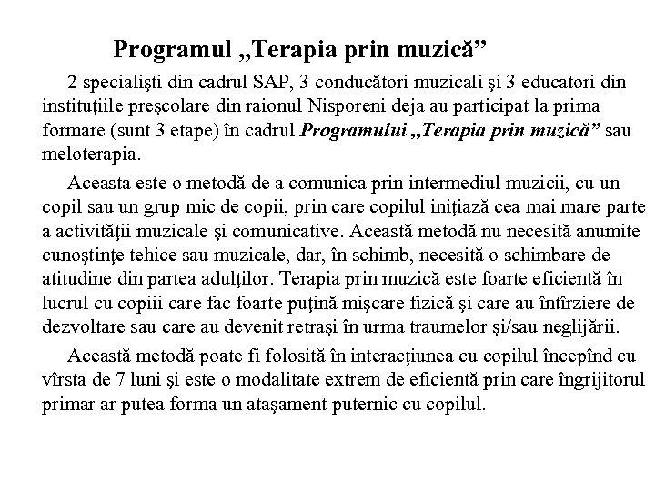 Programul , , Terapia prin muzică” 2 specialişti din cadrul SAP, 3 conducători muzicali