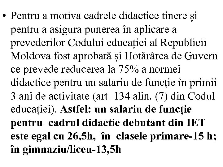  • Pentru a motiva cadrele didactice tinere și pentru a asigura punerea în