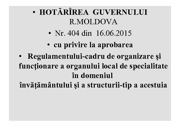  • HOTĂRÎREA GUVERNULUI R. MOLDOVA • Nr. 404 din 16. 06. 2015 •