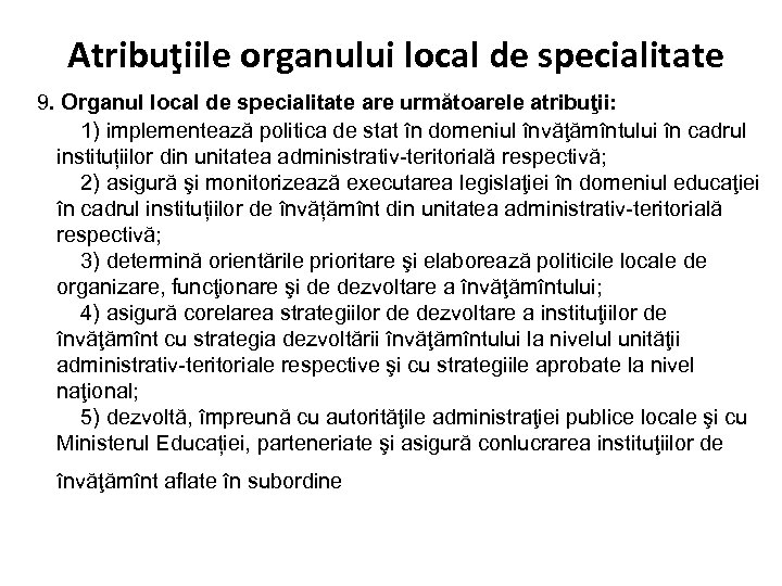  Atribuţiile organului local de specialitate 9. Organul local de specialitate are următoarele atribuţii: