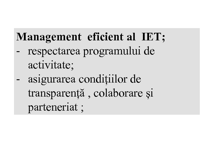 Management eficient al IET; - respectarea programului de activitate; - asigurarea condițiilor de transparență