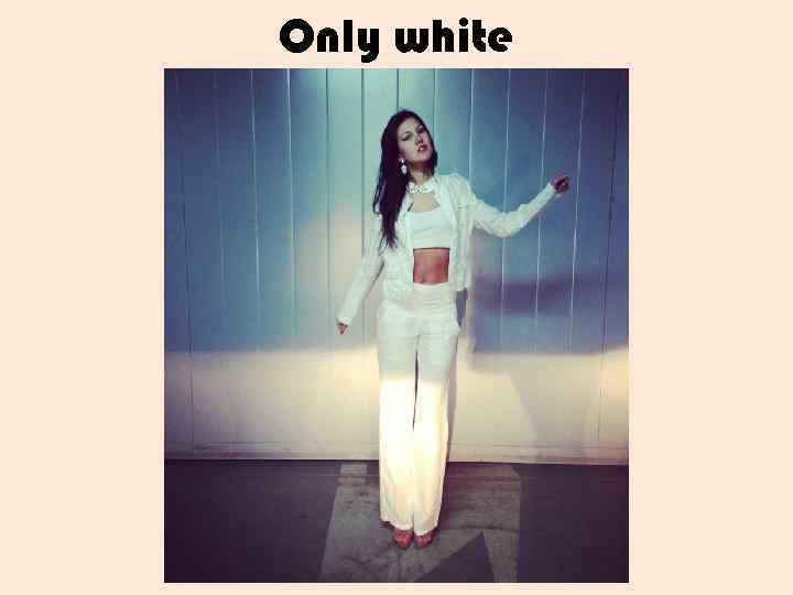 Only white 