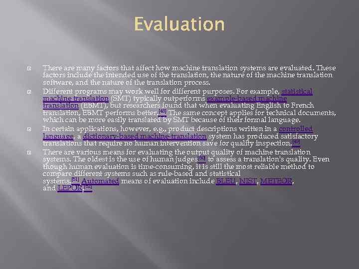  There are many factors that affect how machine translation systems are evaluated. These